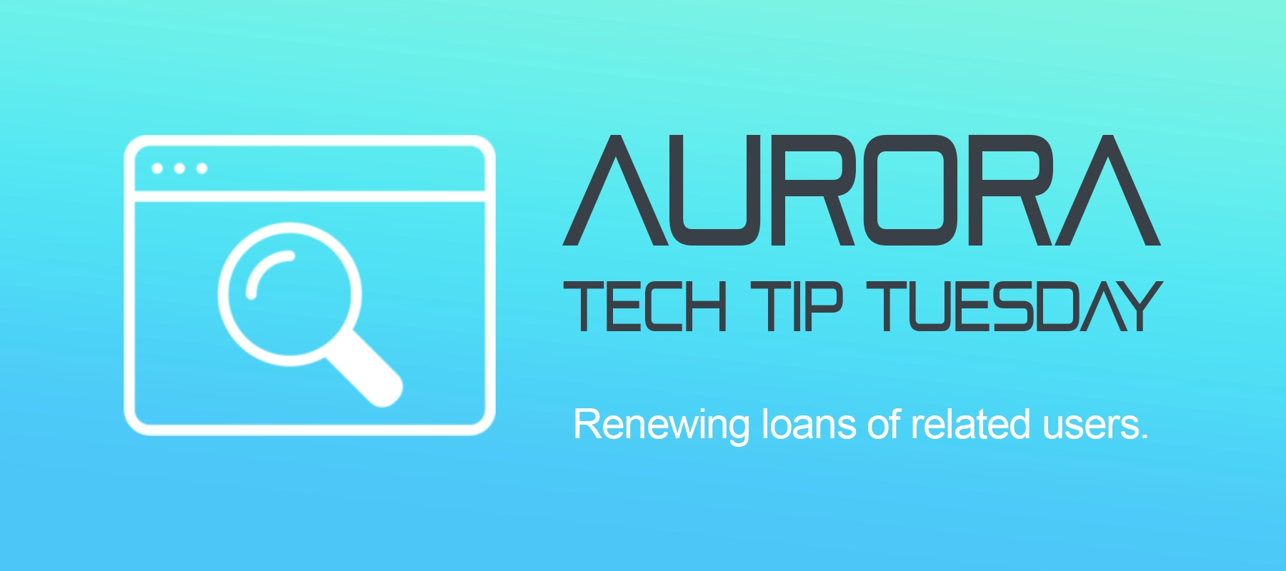 Tech Tip Tuesday - Renewing loans of related users